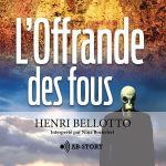 Couverture du livre audio L’Offrande des fous de Henri Bellotto