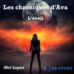 Couverture de la fiction Les chroniques d'Ava, L’Éveil, de Mel Lopes