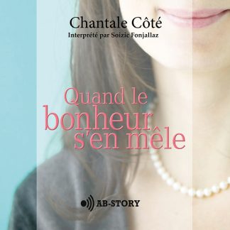 Couverture du livre audio Quand le bonheur s’en mêle, de Chantale Côté