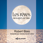 Couverture du livre audio Les rêves, messagers de l’âme de Robert Blais