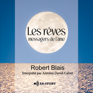 Couverture du livre audio Les rêves, messagers de l’âme de Robert Blais